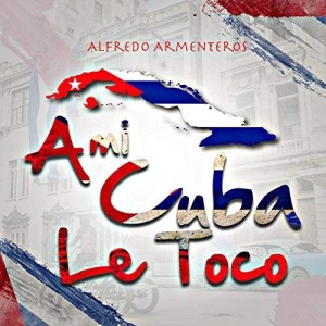 A Mi Cuba Le Toco